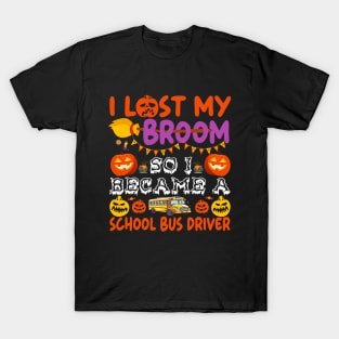 I Lost My Broom So I Became A School Bus Driver Halloween T-Shirt